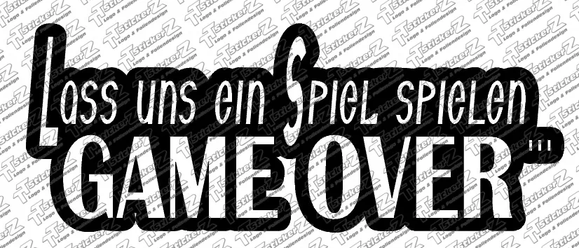 Lass uns ein Spiel spielen - Game Over